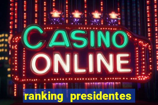 ranking presidentes do brasil